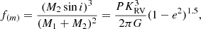 $$ \begin{aligned} f_{(m)} = \frac{(M_2 \sin i)^3}{(M_1 + M_2)^2} = \frac{PK_{\rm RV}^3}{2\pi G} (1-e^2)^{1.5}, \end{aligned} $$