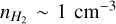 ${n_{{H_2}}}\~1\,{\rm{c}}{{\rm{m}}^{ - 3}}$