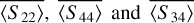 $\overline {\left\langle {{S_{22}}} \right\rangle } ,\overline {\left\langle {{S_{44}}} \right\rangle } {\rm{ and }}\overline {\left\langle {{S_{34}}} \right\rangle } $