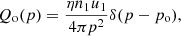 $$ \begin{aligned} Q_{\rm o}(p)=\displaystyle \frac{\eta n_1u_1}{4\pi p^2}\delta (p-p_{\rm o}) ,\end{aligned} $$