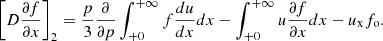 $$ \begin{aligned} \left[D\frac{\partial {f}}{\partial {x}}\right]_2= \frac{p}{3}\frac{\partial }{\partial {p}}\int _{+0}^{+\infty }f\frac{du}{dx}dx -\int _{+0}^{+\infty }u\frac{\partial {f}}{\partial {x}}dx-u_{\rm x}f_{\rm o} . \end{aligned} $$