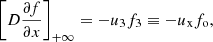 $$ \begin{aligned} \left[D\frac{\partial {f}}{\partial {x}}\right]_{+\infty }=-u_3f_3\equiv -u_{\rm x}f_{\rm o} ,\end{aligned} $$