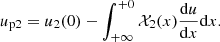$$ \begin{aligned} u_{\rm p2}=u_2(0)-\int _{+\infty }^{+0} \mathcal{X}_2(x)\frac{\mathrm{d}u}{\mathrm{d}x} \mathrm{d}x. \end{aligned} $$