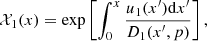 $$ \begin{aligned} \mathcal{X}_1(x)=\exp \left[\int _{0}^{x}\frac{u_1(x^\prime )\mathrm{d}x^\prime }{D_1(x^\prime ,p)}\right], \end{aligned} $$