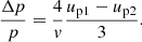 $$ \begin{aligned} \displaystyle \frac{\Delta p}{p}=\displaystyle \frac{4}{{ v}}\frac{u_{\rm p1}-u_{\rm p2}}{3}. \end{aligned} $$