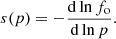 $$ \begin{aligned} s(p)=-\frac{\mathrm{d}\ln f_{\rm o}}{\mathrm{d}\ln p}. \end{aligned} $$