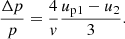 $$ \begin{aligned} \displaystyle \frac{\Delta p}{p}=\displaystyle \frac{4}{{ v}}\frac{u_{\rm p1}-u_2}{3}. \end{aligned} $$