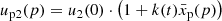 $$ \begin{aligned} u_{\rm p2}(p)=u_2(0)\cdot \left(1+k(t)\bar{x}_{\rm p}(p)\right) \end{aligned} $$