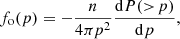 $$ \begin{aligned} f_{\rm o}(p)=-\displaystyle \frac{n}{4\pi p^2}\frac{\mathrm{d}P(>\!p)}{\mathrm{d}p}, \end{aligned} $$