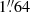 $ 1{{\overset{\prime\prime}{.}}}64 $