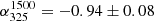 $ \alpha_{325}^{1500} = -0.94 \pm 0.08 $