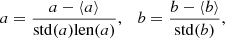 $$ \begin{aligned} a = \frac{a - \langle a\rangle }{\mathrm{std}(a) \mathrm{len}(a)}, \quad b = \frac{b - \langle b\rangle }{\mathrm{std}(b)}, \end{aligned} $$
