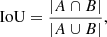 $$ \begin{aligned} \text{ IoU} = \dfrac{|A \cap B|}{|A \cup B|}, \end{aligned} $$
