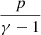 $ \frac{p}{\gamma-1} $