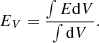 $$ \begin{aligned} E_V = \frac{\int E \mathrm{d}V}{\int \mathrm{d}V}. \end{aligned} $$