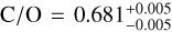 ${\rm{C}}/{\rm{O}} = 0.681_{ - 0.005}^{ + 0.005}$