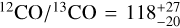 $^{12}{\rm{CO}}{/^{13}}{\rm{CO}} = 118_{ - 20}^{ + 27}$