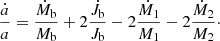 $$ \begin{aligned} \frac{\dot{a}}{a} = \frac{\dot{M}_{\rm b}}{M_{\rm b}} + 2\frac{\dot{J}_{\rm b}}{J_{\rm b}} - 2\frac{\dot{M}_1}{M_1} - 2\frac{\dot{M}_2}{M_2}\cdot \end{aligned} $$