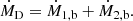 $$ \begin{aligned} \dot{M}_{\rm D} = \dot{M}_{\rm 1,b} +\dot{M}_{\rm 2,b}. \end{aligned} $$