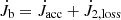 $ \dot{J}_{\mathrm{b}} =\dot{J}_{\mathrm{acc}} +\dot{J}_{\mathrm{2,loss}} $
