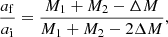$$ \begin{aligned} \frac{a_{\rm f}}{a_{\rm i}} = \frac{M_1 + M_2 -\Delta M }{M_1 + M_2 -2 \Delta M}, \end{aligned} $$