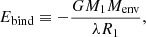 $$ \begin{aligned} E_{\rm bind} \equiv -\frac{GM_1M_{\rm env}}{\lambda R_1}, \end{aligned} $$