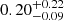 $ 0.20^{+0.22}_{-0.09} $
