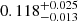 $ 0.118^{+0.025}_{-0.013} $