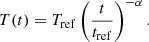 $$ \begin{aligned} T(t) = T_{\rm ref} \left(\frac{t}{t_{\rm ref}}\right)^{-\alpha } .\end{aligned} $$