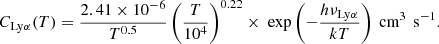 $$ \begin{aligned} C_{\rm Ly\alpha }(T) = \frac{2.41 \times 10^{-6}}{T^{0.5}} \left(\frac{T}{10^4}\right)^{0.22} \times \text{ exp} \left( -\frac{h \nu _{\rm Ly\alpha }}{kT} \right) \text{ cm}^3\, \text{ s}^{-1}. \end{aligned} $$