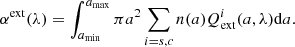 $$ \begin{aligned} \alpha ^\mathrm{ext}(\lambda ) = \int _{a_{\min }}^{a_{\max }} \pi a^2 \sum _{i=s,c} n(a) Q_{\rm ext}^i (a, \lambda )\mathrm{d}a. \end{aligned} $$
