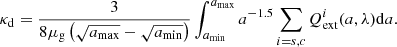 $$ \begin{aligned} \kappa _{\rm d} = \frac{3}{8\mu _{\rm g} \left(\sqrt{a_{\max }} - \sqrt{a_{\min }}\right)} \int _{a_{\min }}^{a_{\max }} a^{-1.5} \sum _{i=s,c} Q_{\rm ext}^i (a, \lambda )\mathrm{d}a. \end{aligned} $$
