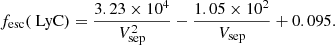 $$ \begin{aligned} f_{\rm esc}(\text{ LyC}) = \frac{3.23 \times 10^4}{V_{\rm sep}^2} - \frac{1.05 \times 10^2}{V_{\rm sep}} + 0.095 .\end{aligned} $$