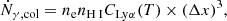 $$ \begin{aligned} \dot{N}_{\gamma ,\mathrm {col}} = n_{\rm e} n_{{\text{H}}{\small {{\text{ I}}}}} C_{\rm Ly\alpha }(T) \times (\Delta x)^3 ,\end{aligned} $$