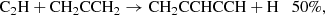 $$ \begin{aligned} \mathrm{C_2H + CH_2CCH_2}&\rightarrow \mathrm{CH_2CCHCCH + H} \quad 50\%, \end{aligned} $$