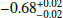 $ -0.68_{-0.02}^{+0.02} $
