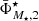$ \bar{\Phi}_{M_\star,1}^{\star} $