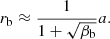 $$ \begin{aligned} r_{\rm b} \approx \frac{1}{1 + \sqrt{\beta _{\rm b}}} a. \end{aligned} $$