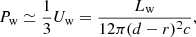 $$ \begin{aligned} P_{\rm w} \simeq \frac{1}{3} U_{\rm w} = \frac{L_{\rm w}}{12 \pi (d - r)^2 c}, \end{aligned} $$