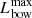 $ L_{\mathrm{bow}}^{\mathrm{max}} $