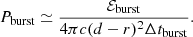 $$ \begin{aligned} P_{\rm burst} \simeq \frac{\mathcal{E} _{\rm burst}}{4 \pi c (d - r)^2 \Delta t_{\rm burst}}. \end{aligned} $$