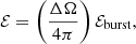 $$ \begin{aligned} \mathcal{E} = \left(\frac{\Delta \Omega }{4 \pi } \right) \mathcal{E} _{\rm burst}, \end{aligned} $$