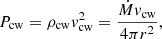 $$ \begin{aligned} P_{\rm cw} = \rho _{\rm cw} v_{\rm cw}^2 = \frac{\dot{M} v_{\rm cw}}{ 4 \pi r^2}, \end{aligned} $$