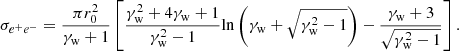 $$ \begin{aligned} \begin{aligned}&\sigma _{e^+e^-} = \frac{\pi r_0^2}{\gamma _{\rm w} + 1} \left[ \frac{\gamma _{\rm w}^2 + 4 \gamma _{\rm w} + 1}{\gamma _{\rm w}^2 - 1} \mathrm{ln} \left( \gamma _{\rm w} + \sqrt{\gamma _{\rm w}^2 - 1}\right) - \frac{\gamma _{\rm w} + 3}{\sqrt{\gamma _{\rm w}^2 - 1}} \right]. \end{aligned} \end{aligned} $$