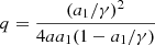 $ q = \frac{(a_1 / \gamma)^2}{4 a a_1 (1 - a_1/\gamma)} $