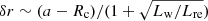 $ \delta r \sim (a - R_{\mathrm{c}}) / (1 + \sqrt{L_{\mathrm{w}} / L_{\mathrm{re}}}) $
