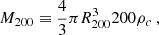 $$ \begin{aligned} M_{200} \equiv \frac{4}{3}\pi R_{200}^3 200 \rho _c \ , \end{aligned} $$