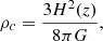 $$ \begin{aligned} \rho _c = \frac{3 H^2(z)}{8\pi G} , \end{aligned} $$