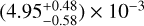 $\[\left(4.95_{-0.58}^{+0.48}\right) \times 10^{-3}\]$