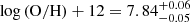 $ \log\mathrm{(O/H)}+12= 7.84_{-0.05}^{+0.06} $